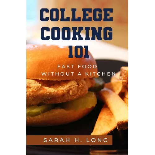 College Cooking 101: Fast Food Without a Kitchen - Hardcover